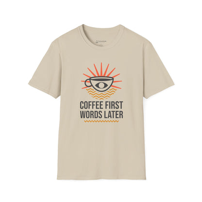 Coffee First, Words Later T-Shirt