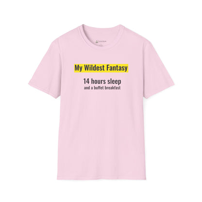 "My Wildest Fantasy: 14 Hours Sleep and a Buffet Breakfast" Food Lovers T-shirt