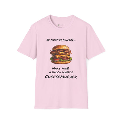 Funny Burger T-Shirt — “If Meat Is Murder… Make Mine A Bacon Double Cheesemurder”