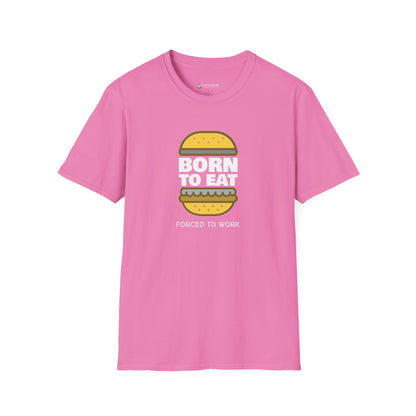 Born to Eat Burger T-Shirt — Funny Food Lover Tee ("Forced to Work")