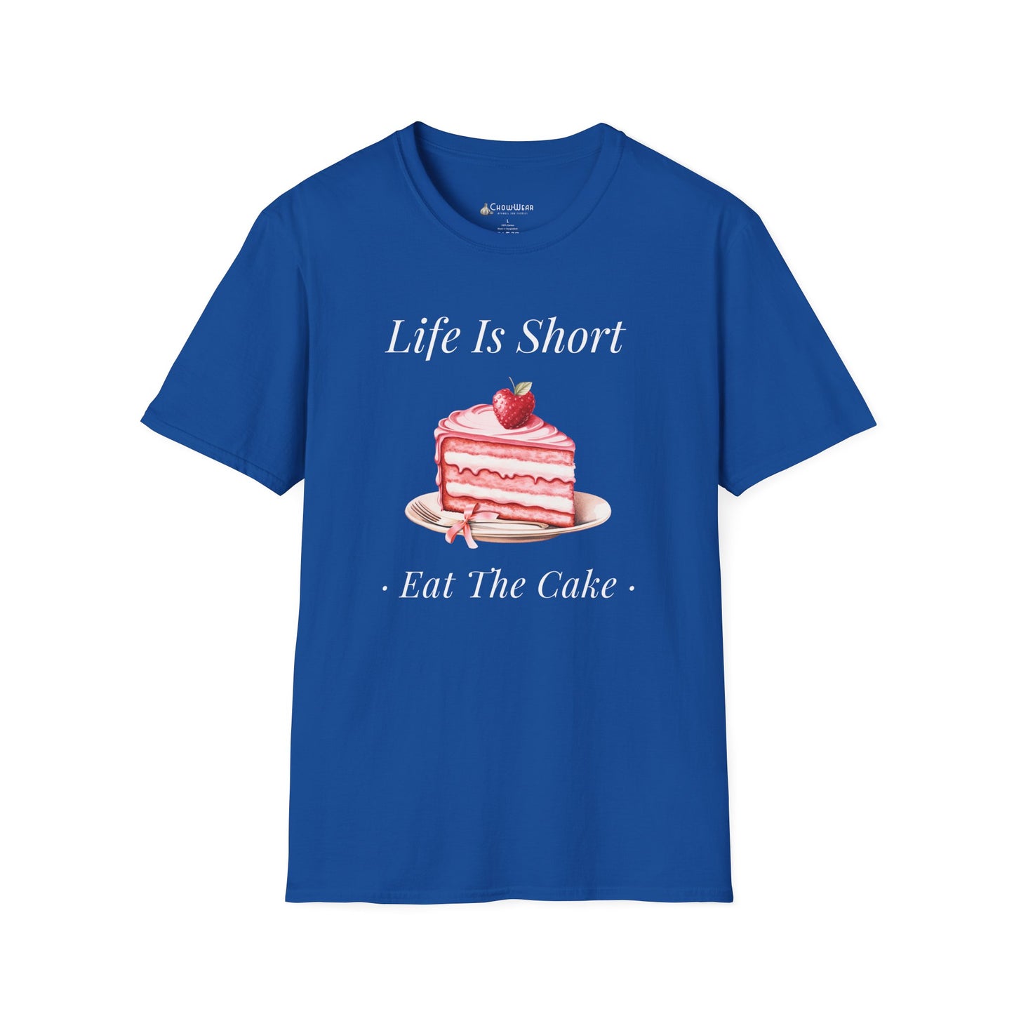 Life Is Short Eat The Cake T-Shirt — Dessert Lover Diet Tee