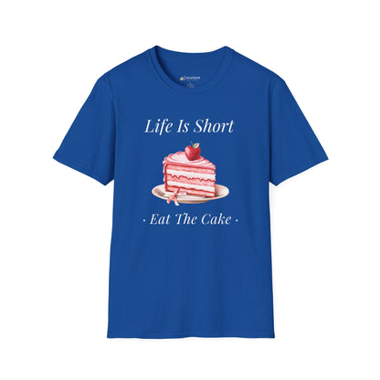 Life Is Short Eat The Cake T-Shirt — Dessert Lover Diet Tee