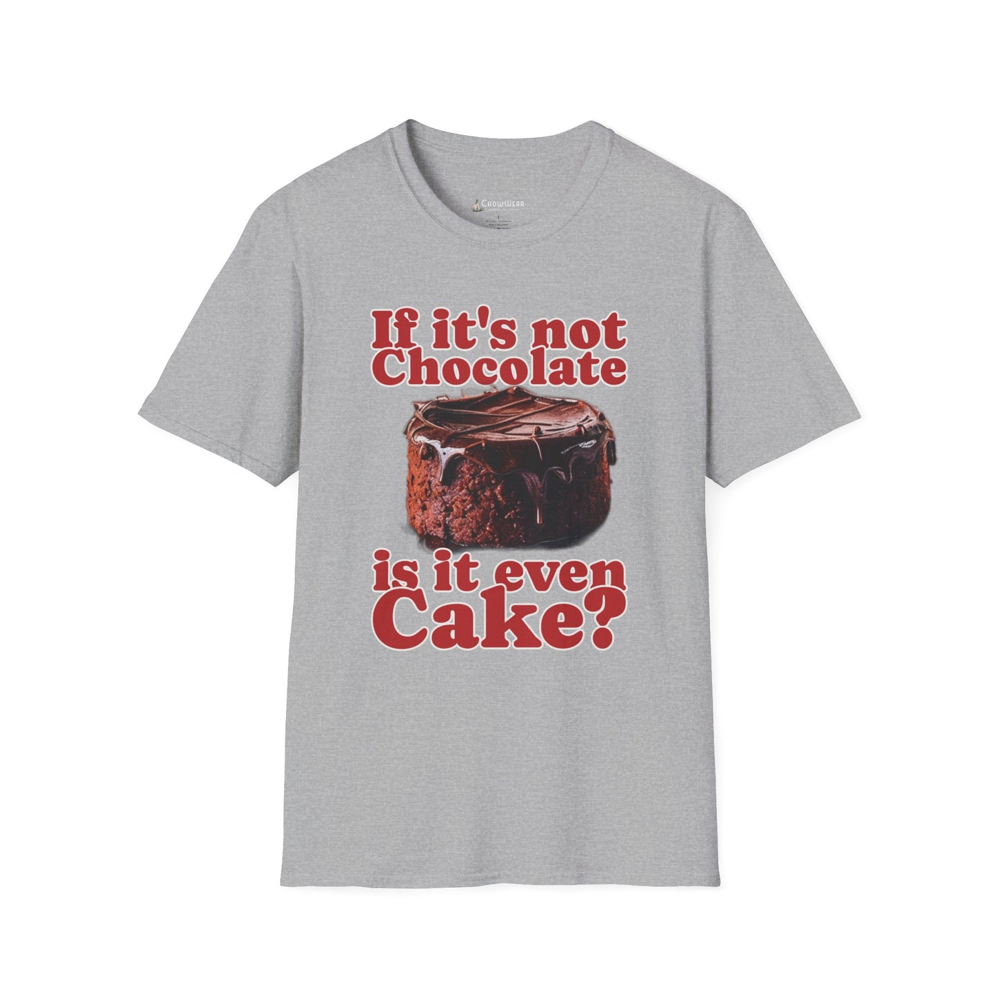 Chocolate Cake T-Shirt – "If It's Not Chocolate, Is It Even Cake?" Funny Dessert Lover Tee