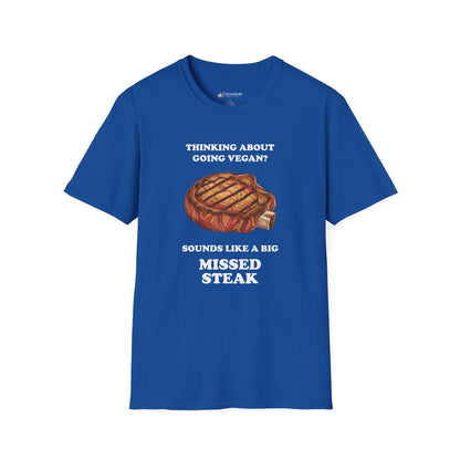 Funny 'Thinking About Going Vegan? Sounds Like a Big Missed Steak' T-Shirt