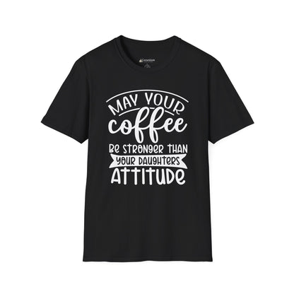 Coffee T-Shirt — "May Your Coffee Be Stronger Than Your Daughter’s Attitude" Funny Mom Tee