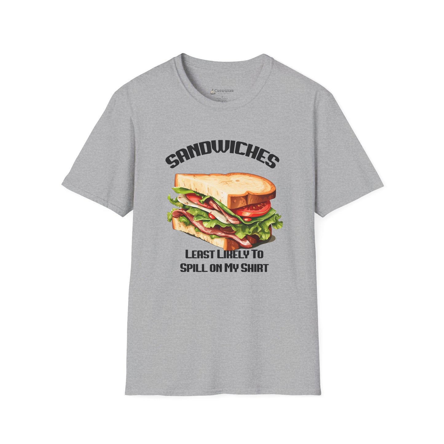Sandwiches Graphic T-Shirt — "Least Likely to Spill on My Shirt"