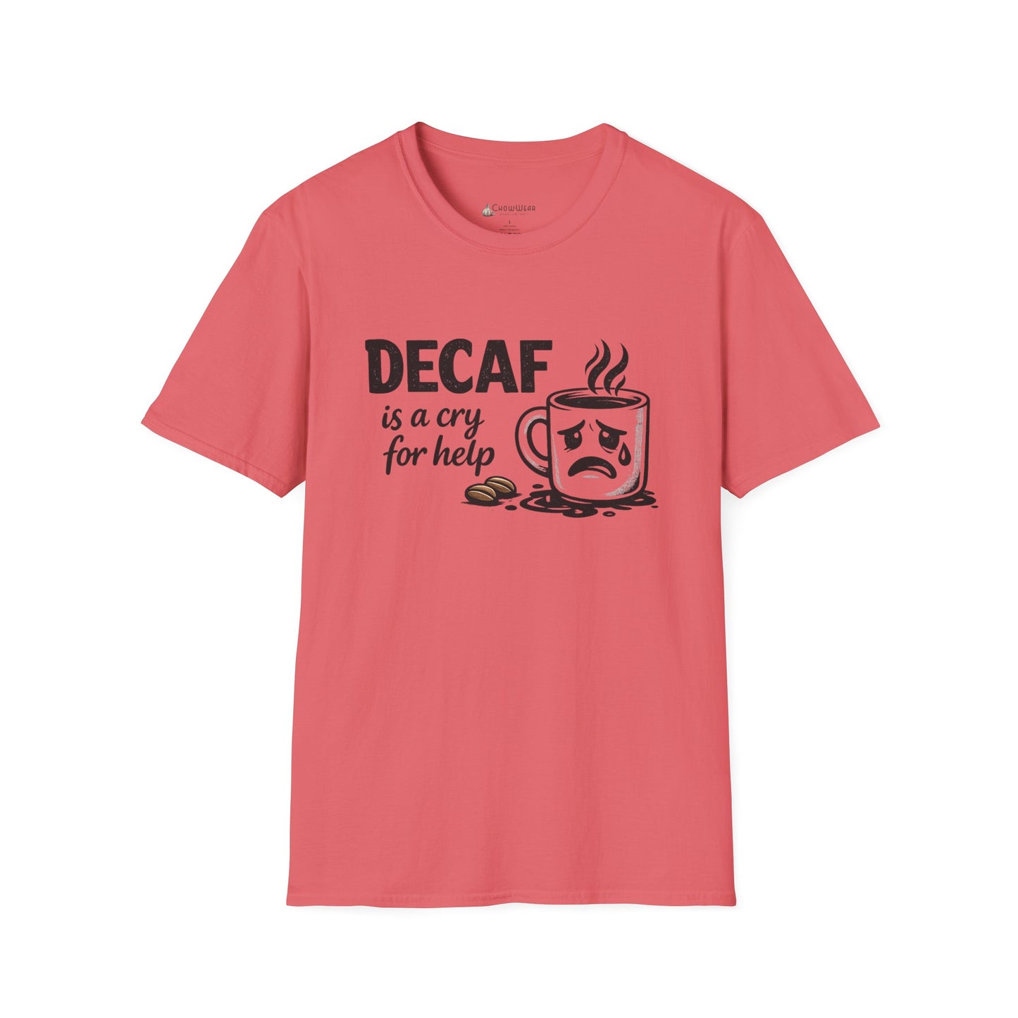 Decaf Is a Cry for Help - Coffee T-Shirt