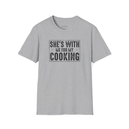 She's With Me For My Cooking T-Shirt — Funny Couples Cooking Shirt