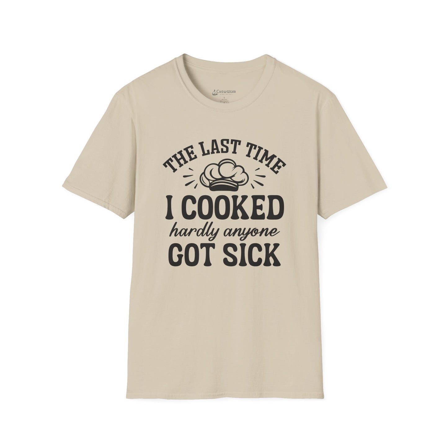 Cooking Joke T-Shirt — "The Last Time I Cooked Hardly Anyone Got Sick" Funny Chef Tee