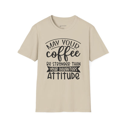 Coffee T-Shirt — "May Your Coffee Be Stronger Than Your Daughter’s Attitude" Funny Mom Tee