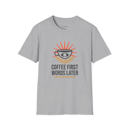 Coffee First, Words Later T-Shirt