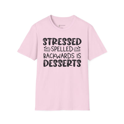 Stressed Spelled Backwards Is Desserts T-Shirt
