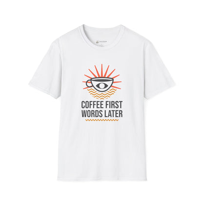 Coffee First, Words Later T-Shirt