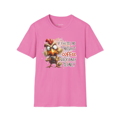 Coffee Lover T-Shirt – "If You See Me Without Coffee, Back Away Slowly" Cute Angry Chicken Tee