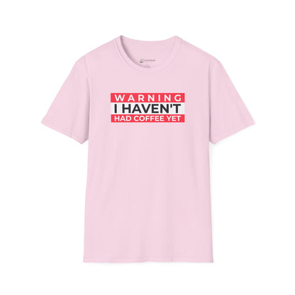 Warning I Haven't Had Coffee Yet T-Shirt — Funny Coffee Lover Tee