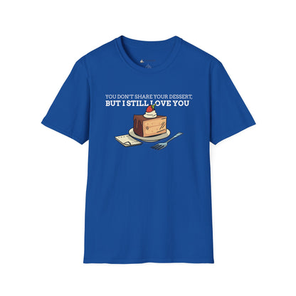 You Don’t Share Your Dessert But I Still Love You T-Shirt — Cute Cheesecake Graphic Tee for Foodie Couples