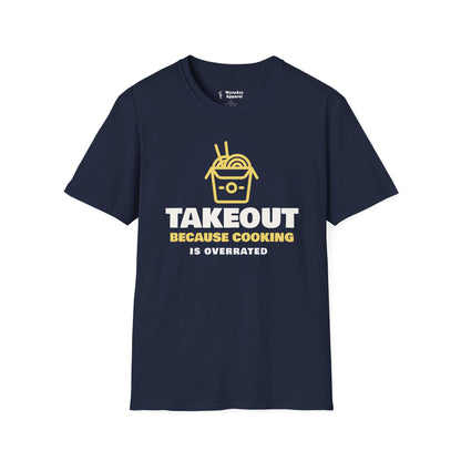Takeout T-Shirt — “Takeout Because Cooking Is Overrated” Food Delivery Tee