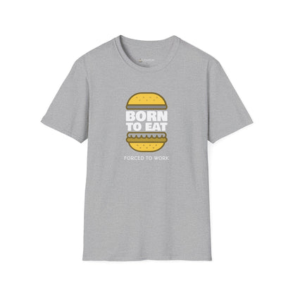Born to Eat Burger T-Shirt — Funny Food Lover Tee ("Forced to Work")