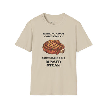 Funny 'Thinking About Going Vegan? Sounds Like a Big Missed Steak' T-Shirt