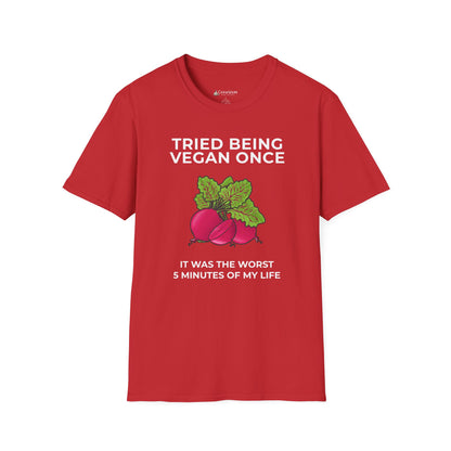 Funny Vegan T-Shirt "Tried Being Vegan Once — It Was the Worst 5 Minutes of My Life"