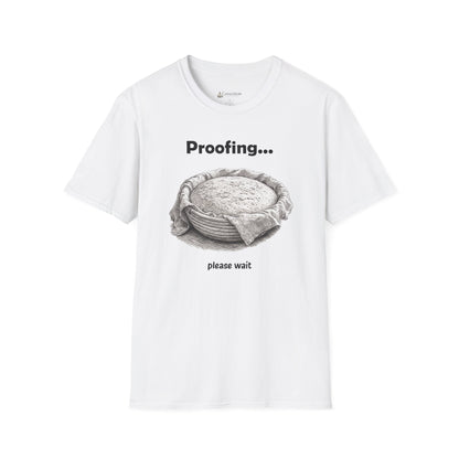 Proofing Bread T-Shirt — "Proofing... please wait" Baking Shirt
