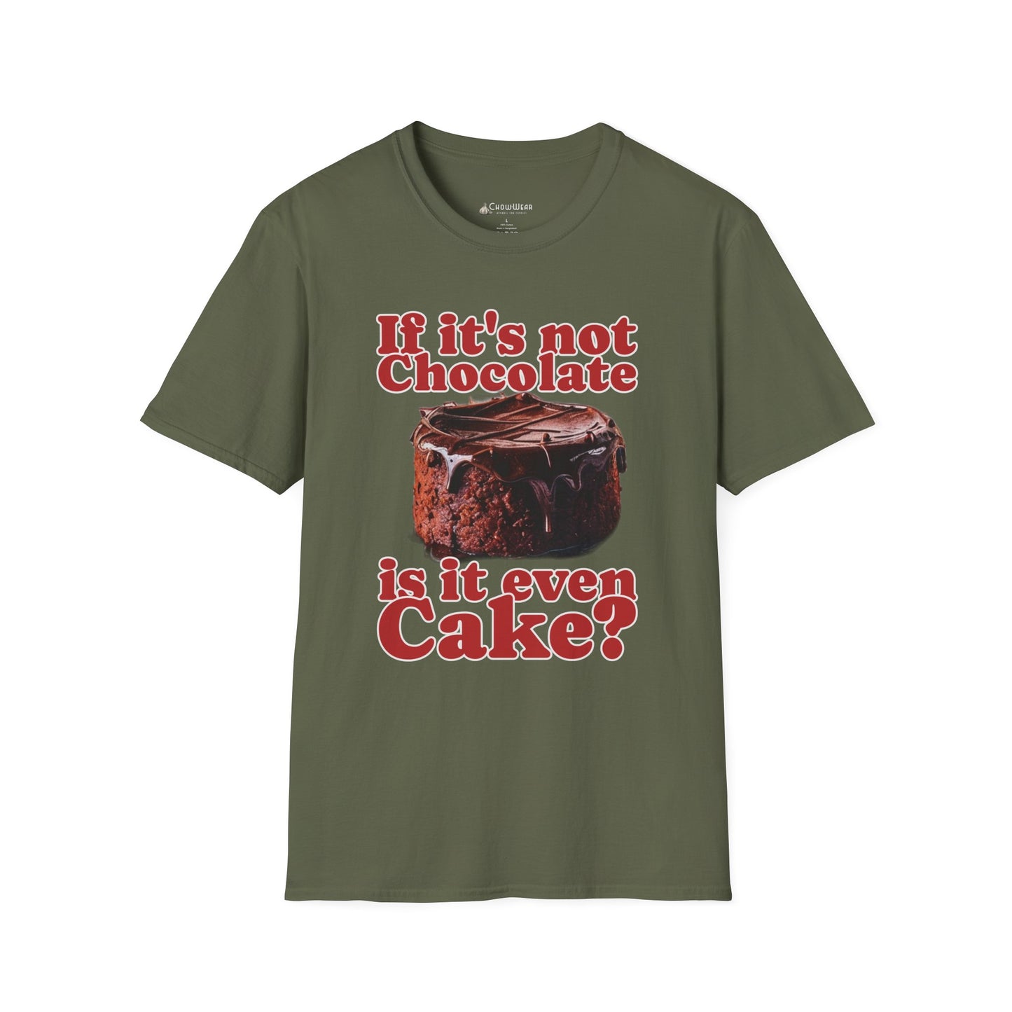 Chocolate Cake T-Shirt – "If It's Not Chocolate, Is It Even Cake?" Funny Dessert Lover Tee