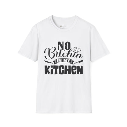 No Bitchin' in My Kitchen T-Shirt — Funny Chef/Cook Tee
