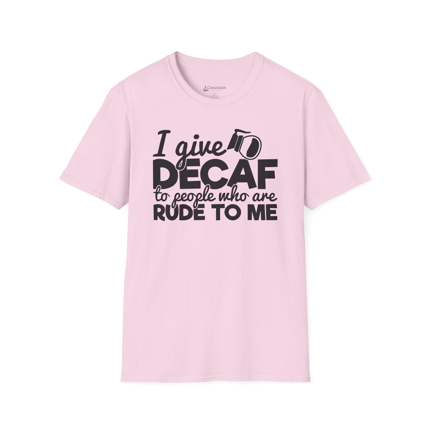 Decaf Coffee T-Shirt — "I Give Decaf to People Who Are Rude to Me" Funny Coffee Tee
