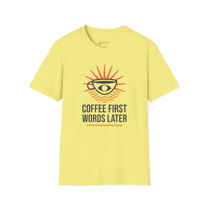 Coffee First, Words Later T-Shirt