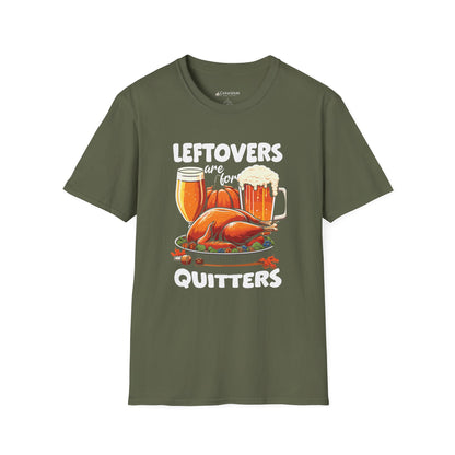"Leftovers are for Quitters" Funny Thanksgiving Christmas Turkey Holiday T-shirt