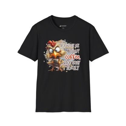 Coffee Lover T-Shirt – "If You See Me Without Coffee, Back Away Slowly" Cute Angry Chicken Tee