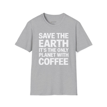 Coffee Lover T-Shirt — "Save the Earth, It's the Only Planet with Coffee"