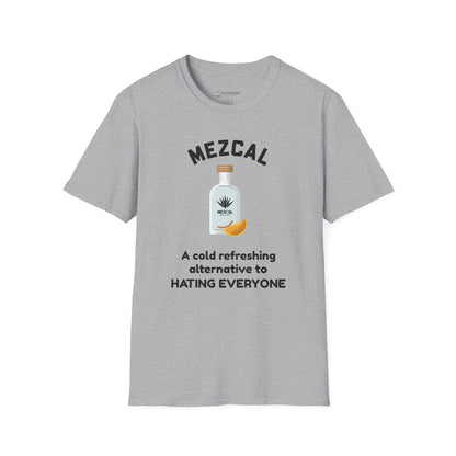 Mezcal T-Shirt — "A cold refreshing alternative to HATING EVERYONE" Funny Tee