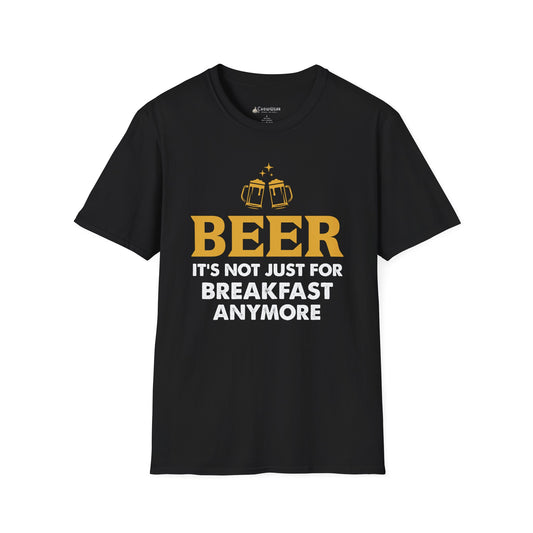 "Beer: It's Not Just For Breakfast Anymore" Funny Beer T-shirt