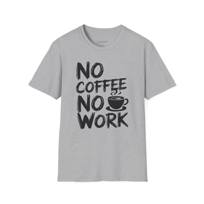 T-Shirt — "No Coffee No Work" Funny Coffee Lover Tee