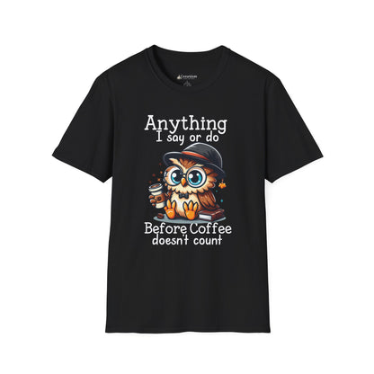 Coffee Owl T-Shirt — "Anything I say or do before coffee doesn’t count" Cute Funny Morning Tee