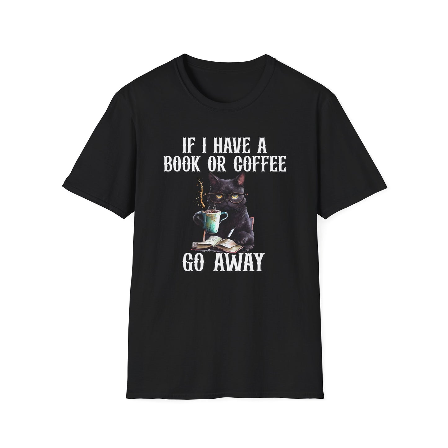 Cat Coffee & Book T-Shirt — “If I Have A Book Or Coffee, Go Away” Graphic Tee