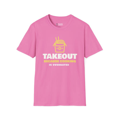 Takeout T-Shirt — “Takeout Because Cooking Is Overrated” Food Delivery Tee
