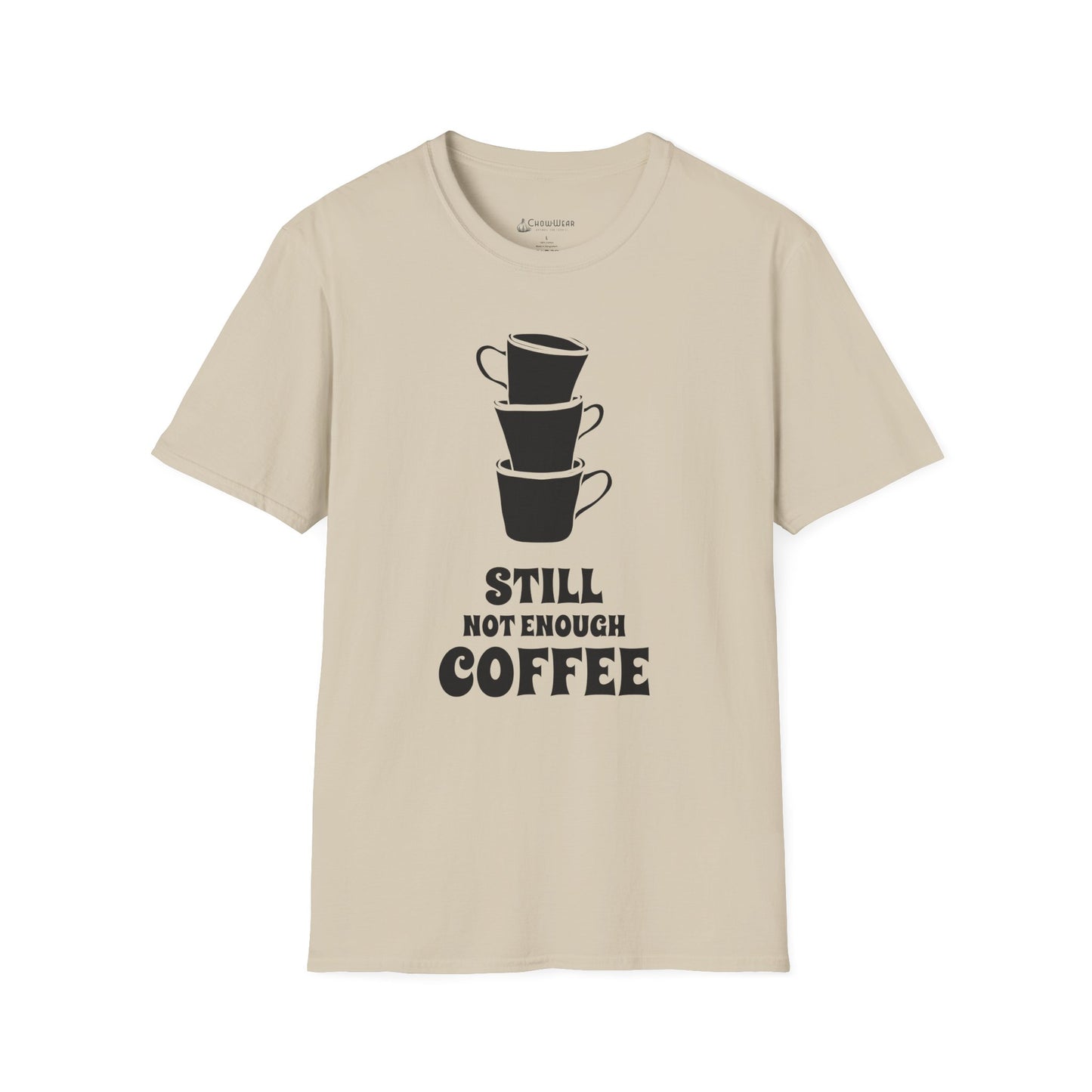 Coffee T-Shirt — "Still Not Enough Coffee" Funny Caffeine Tee