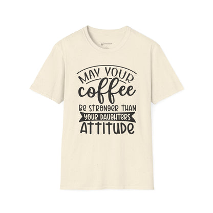 Coffee T-Shirt — "May Your Coffee Be Stronger Than Your Daughter’s Attitude" Funny Mom Tee