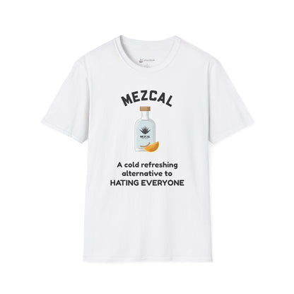 Mezcal T-Shirt — "A cold refreshing alternative to HATING EVERYONE" Funny Tee