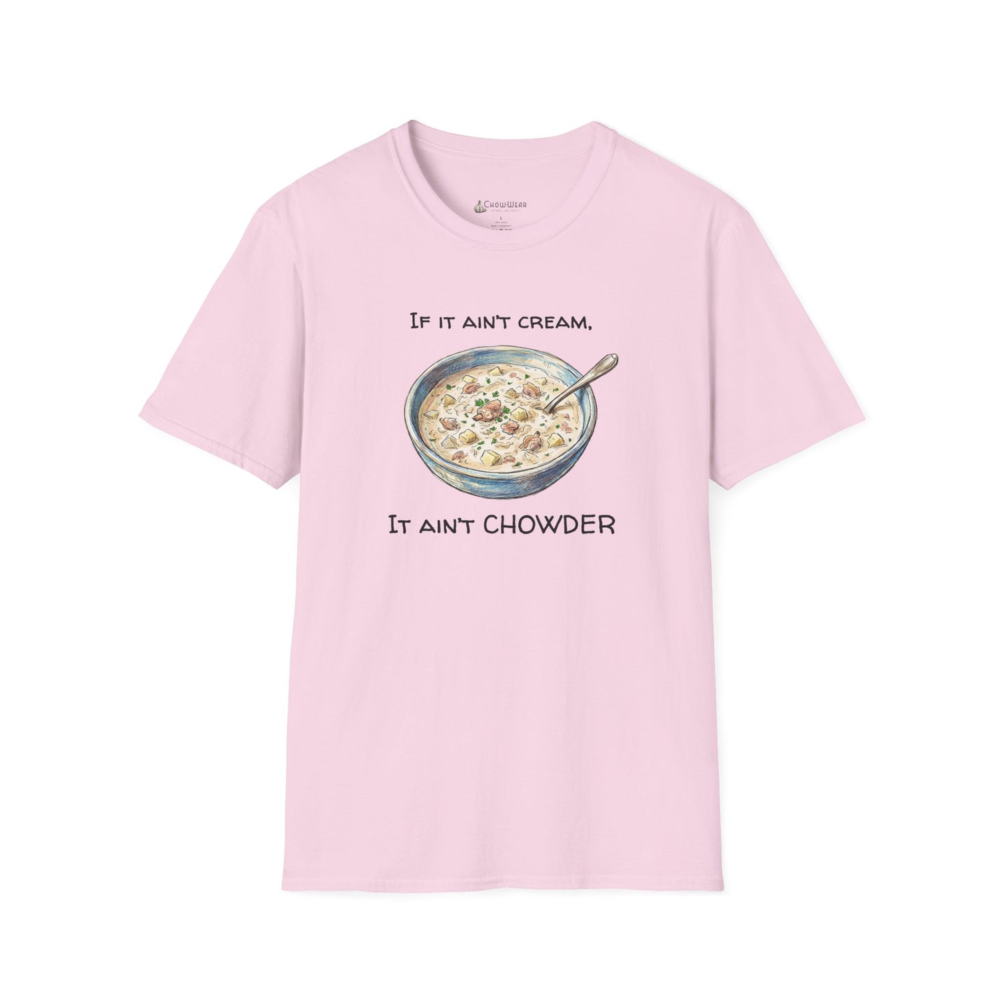 Chowder Lover T-Shirt — "If It Ain't Cream, It Ain't Chowder" New England Clam Chowder Tee