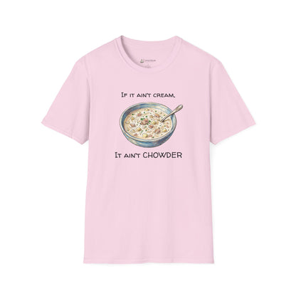 Chowder Lover T-Shirt — "If It Ain't Cream, It Ain't Chowder" New England Clam Chowder Tee