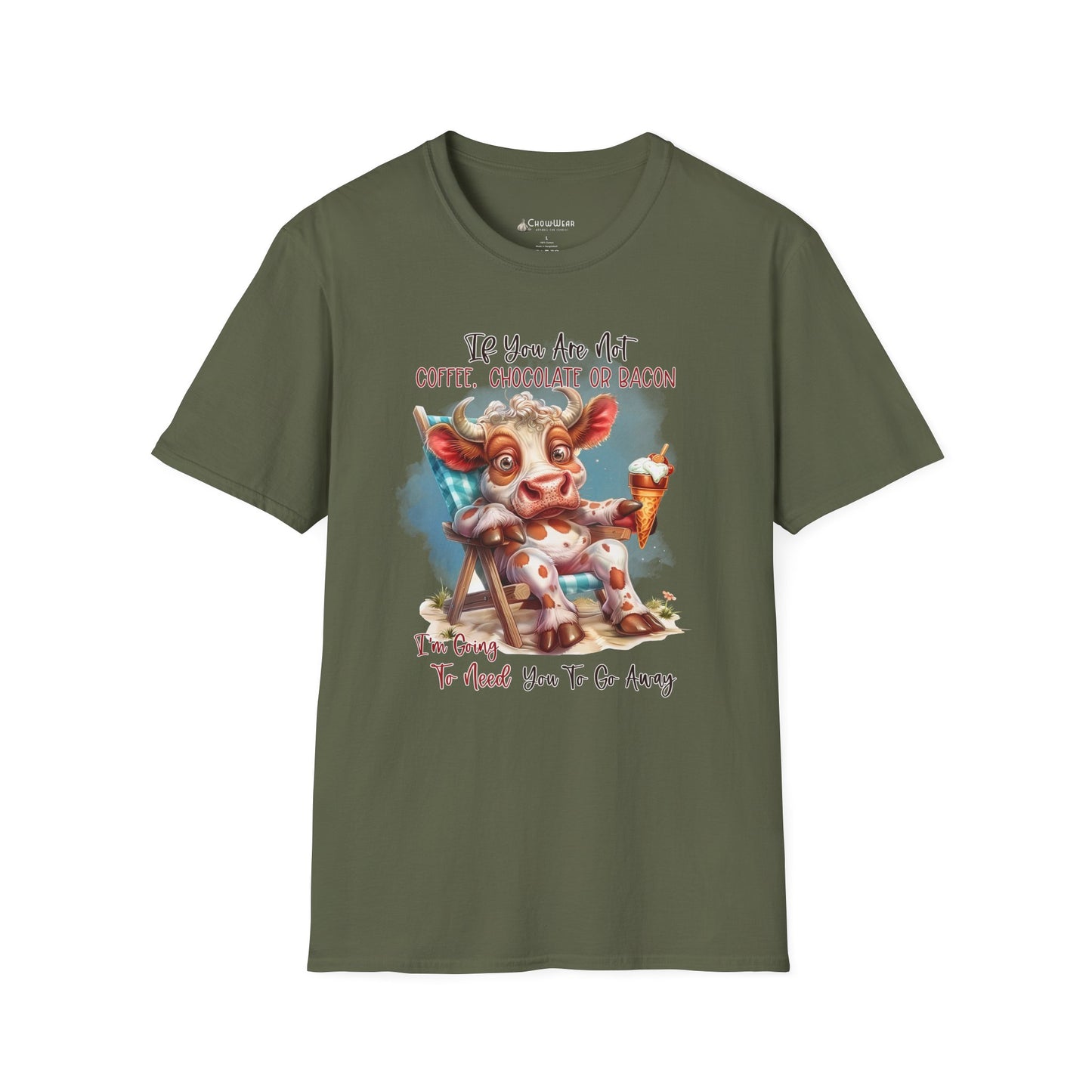Funny Foodie T-Shirt — "If You Are Not Coffee, Chocolate or Bacon I'm Going To Need You To Go Away"