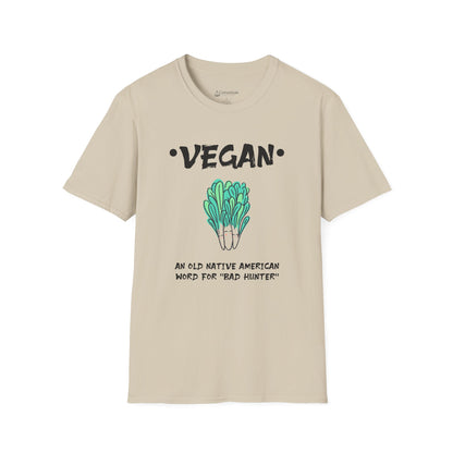 Vegan Humor T-Shirt — "Vegan: An Old Native American Word for 'Bad' Hunter'" Plant-Based Graphic Tee