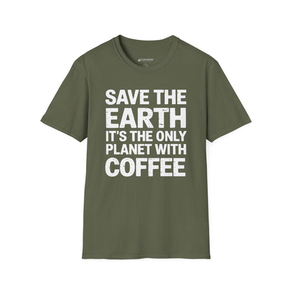 Coffee Lover T-Shirt — "Save the Earth, It's the Only Planet with Coffee"