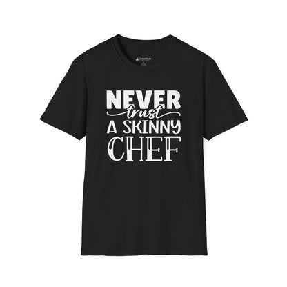 Never Trust a Skinny Chef T-Shirt – Funny Chef Diet Cooking Shirt