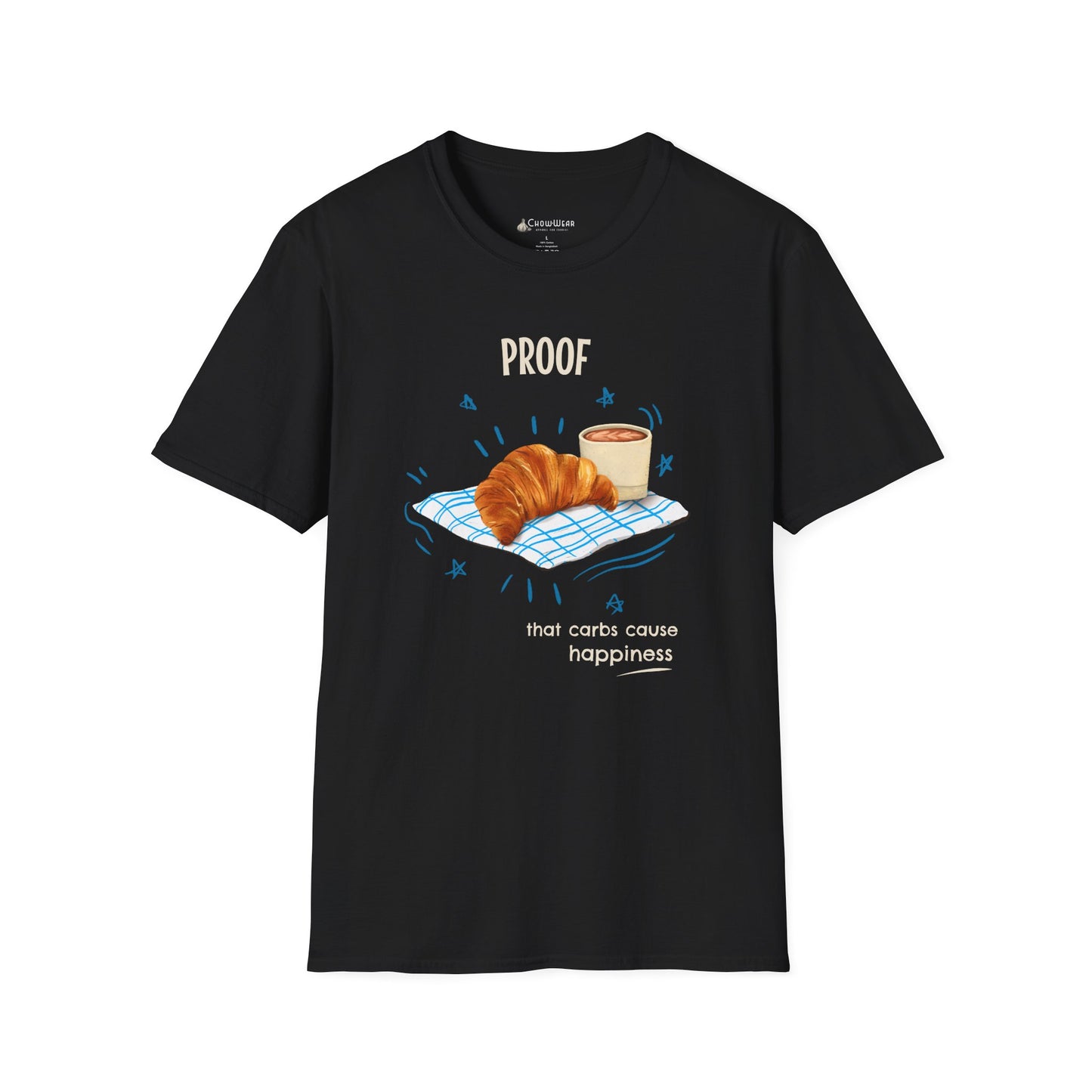 "Proof That Carbs Cause Happiness" Croissant Bread Baking T-Shirt
