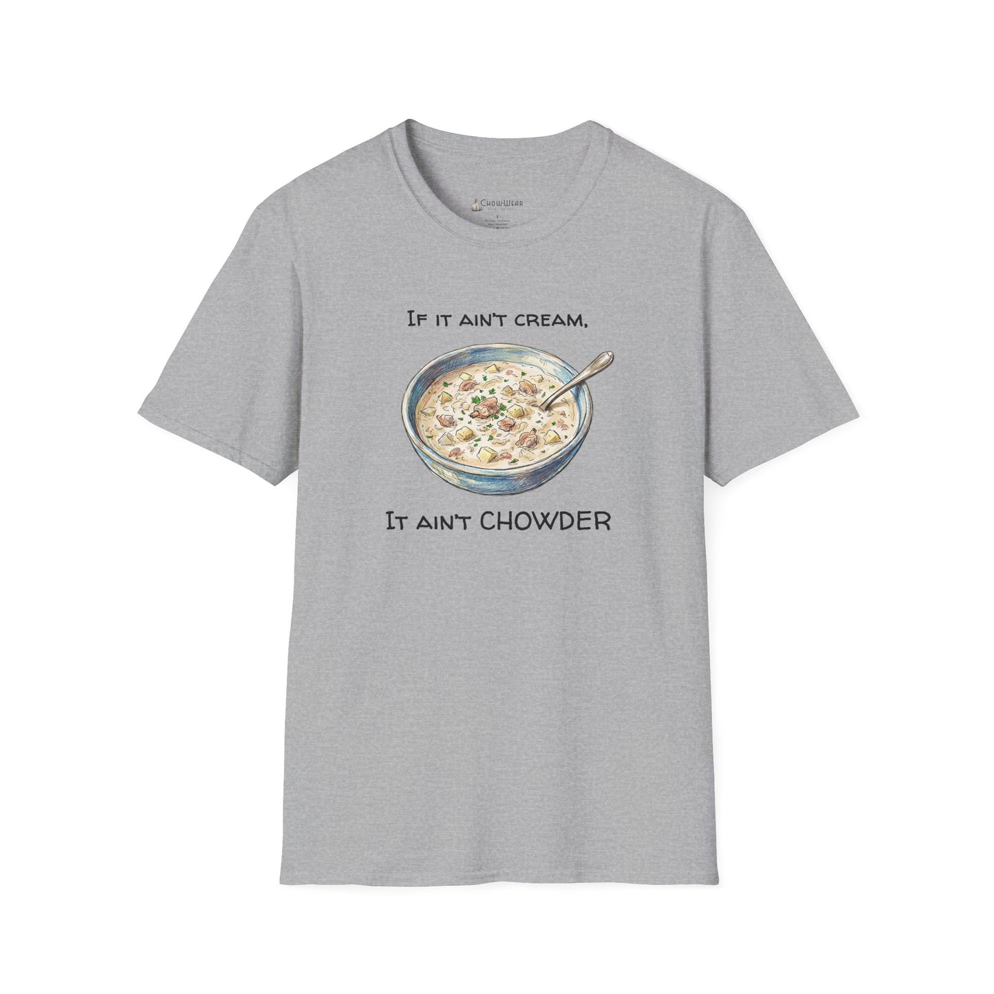 Chowder Lover T-Shirt — "If It Ain't Cream, It Ain't Chowder" New England Clam Chowder Tee