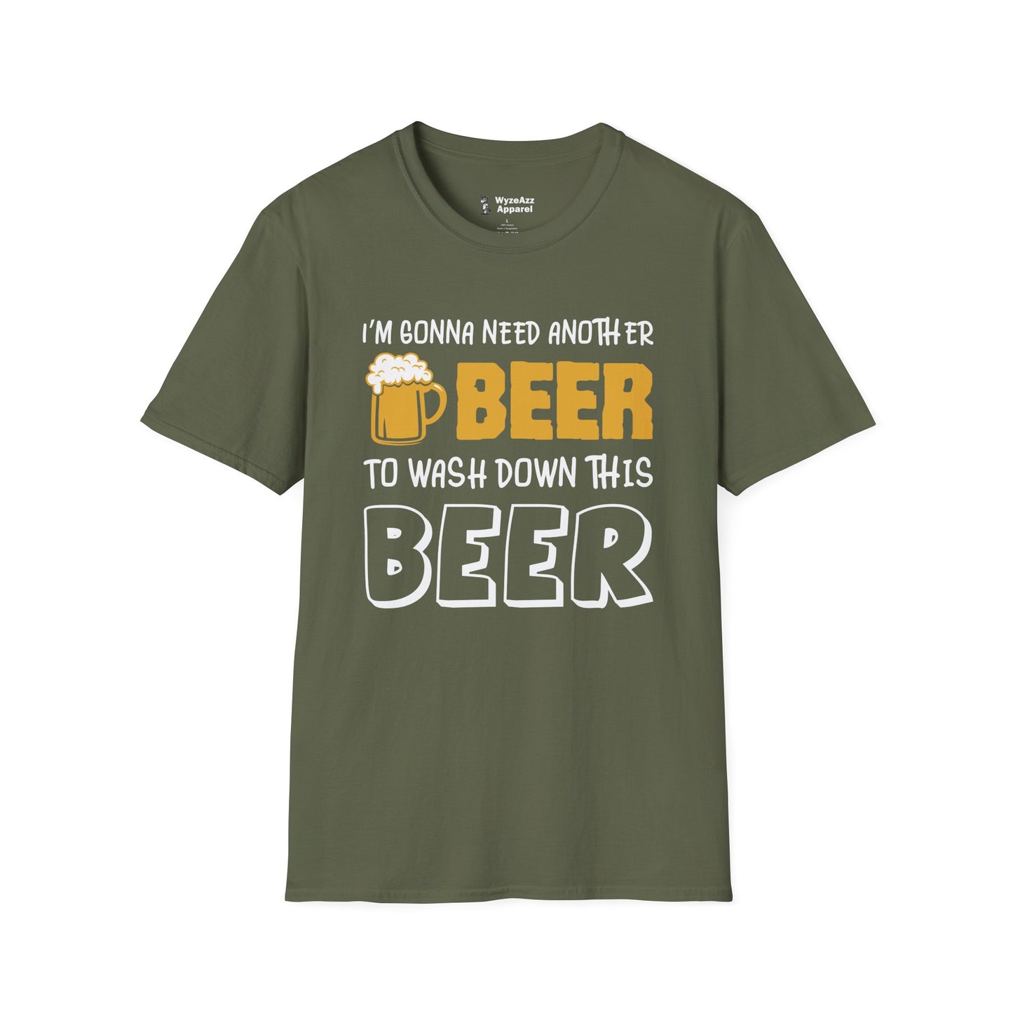 Beer T-Shirt - "I'm Gonna Need Another Beer to Wash Down This Beer" Funny Drinking Tee